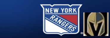 NEW YORK RANGERS - VEGAS GOLDEN KNIGHTS